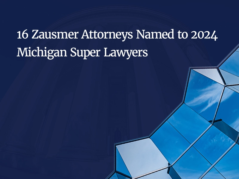16 Zausmer Attorneys Named to 2024 Michigan Super Lawyers